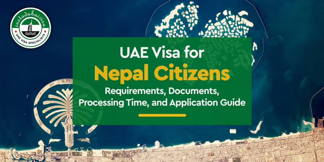 UAE Visa for Nepal Citizens: Requirements, Documents, Processing Time, and Application Guide